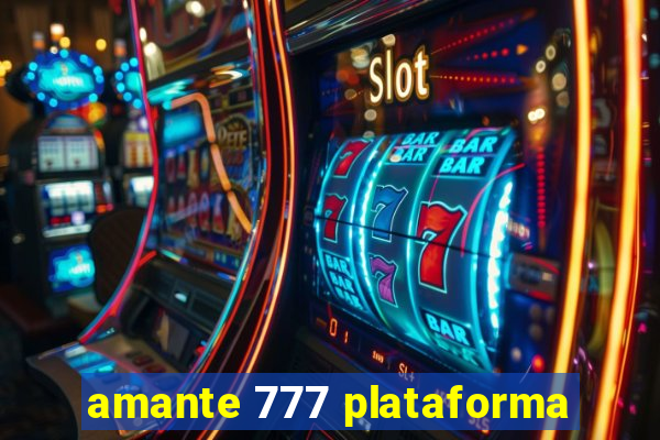 amante 777 plataforma